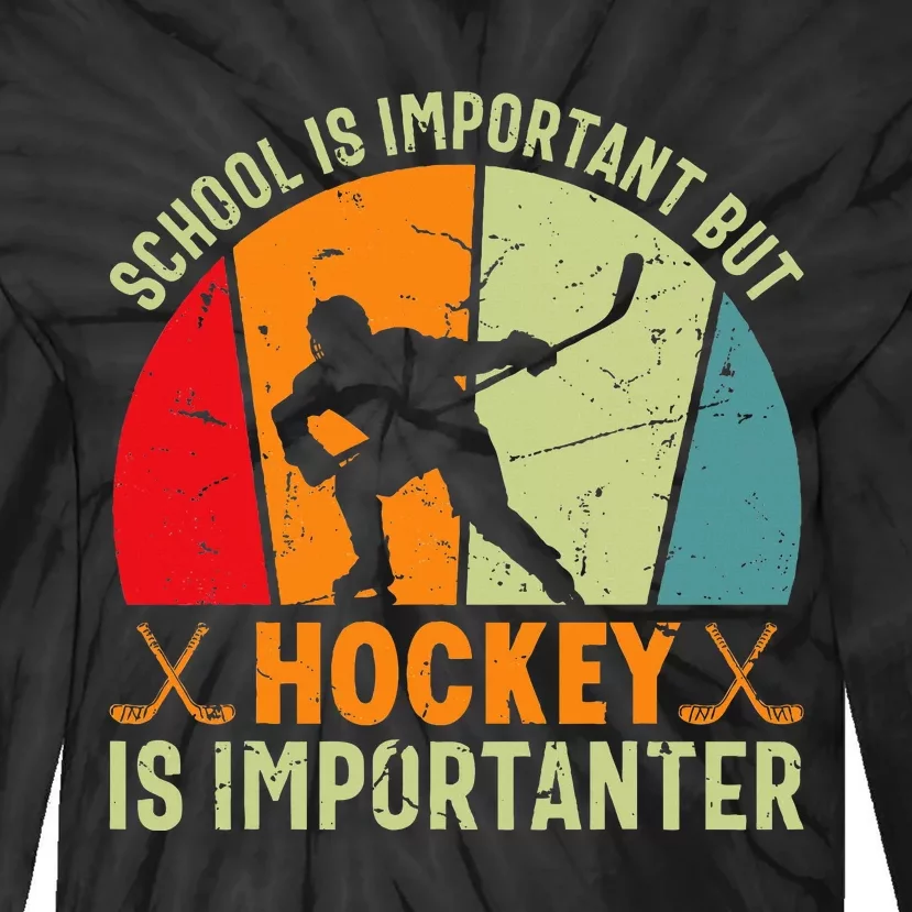 School Is Important But Hockey Is Importanter Ice Hockey Tie-Dye Long Sleeve Shirt