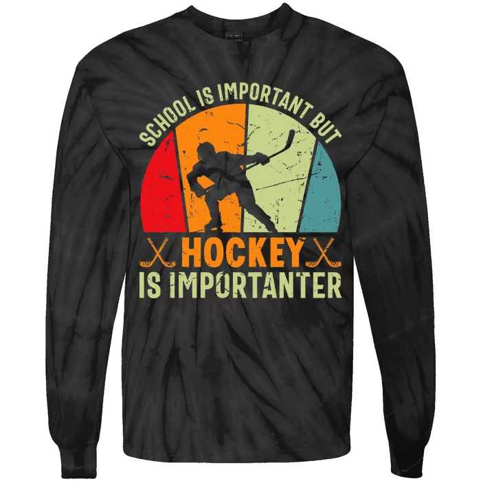 School Is Important But Hockey Is Importanter Ice Hockey Tie-Dye Long Sleeve Shirt