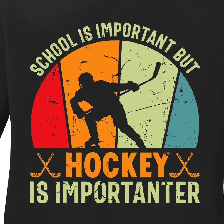 School Is Important But Hockey Is Importanter Ice Hockey Ladies Long Sleeve Shirt