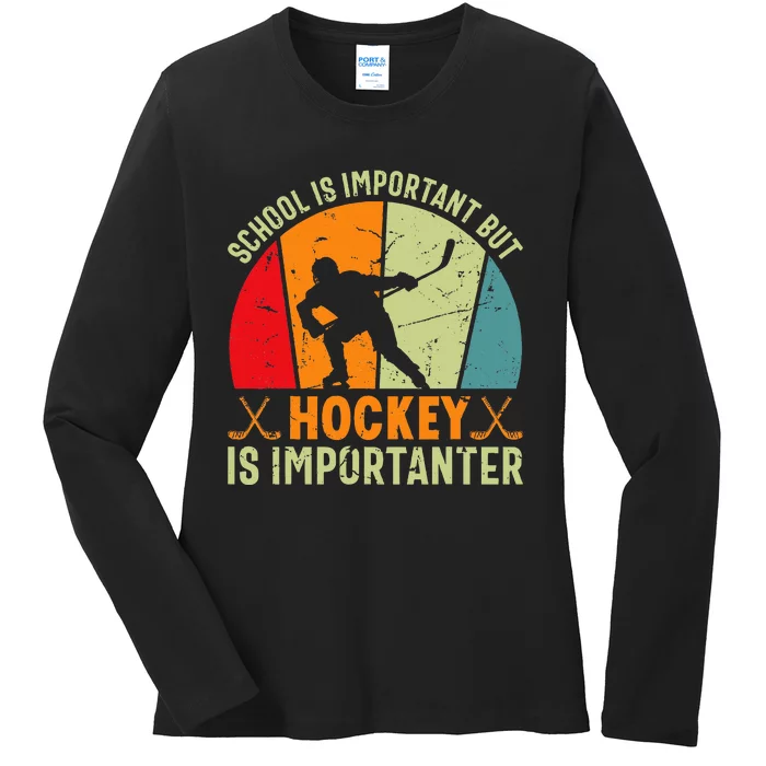 School Is Important But Hockey Is Importanter Ice Hockey Ladies Long Sleeve Shirt