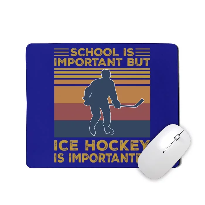 School Is Important But Ice Hockey Is Importanter Funny Gift Funny Gift Mousepad