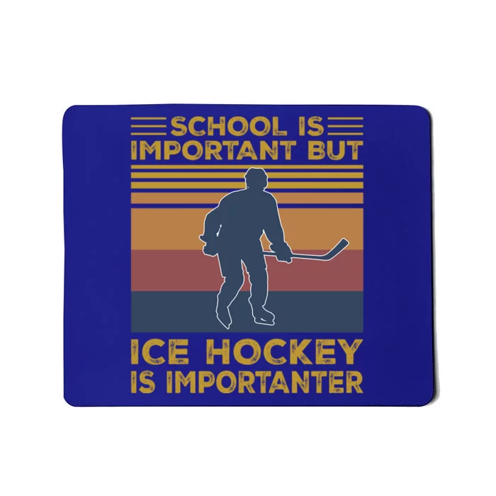 School Is Important But Ice Hockey Is Importanter Funny Gift Funny Gift Mousepad