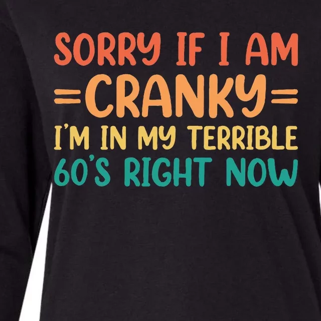 Sorry If I Am Cranky IM In My Terrible 60S Right Now Womens Cotton Relaxed Long Sleeve T-Shirt