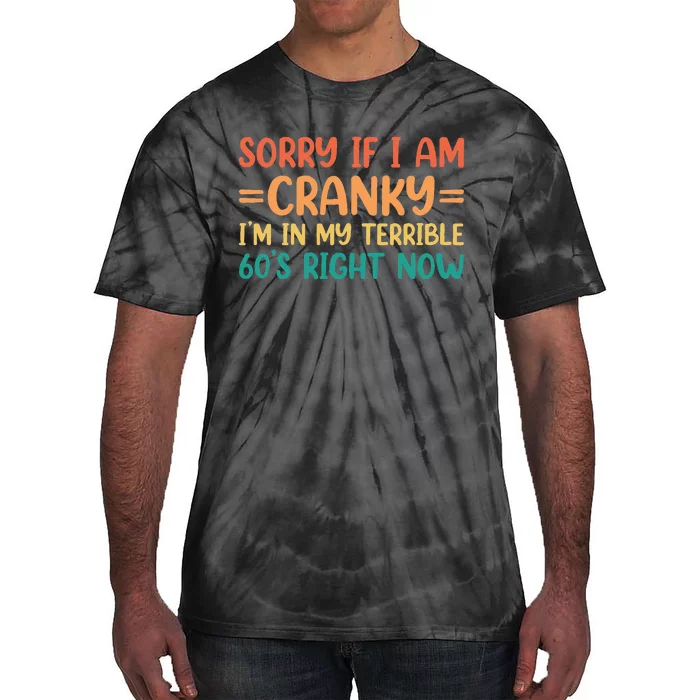 Sorry If I Am Cranky IM In My Terrible 60S Right Now Tie-Dye T-Shirt