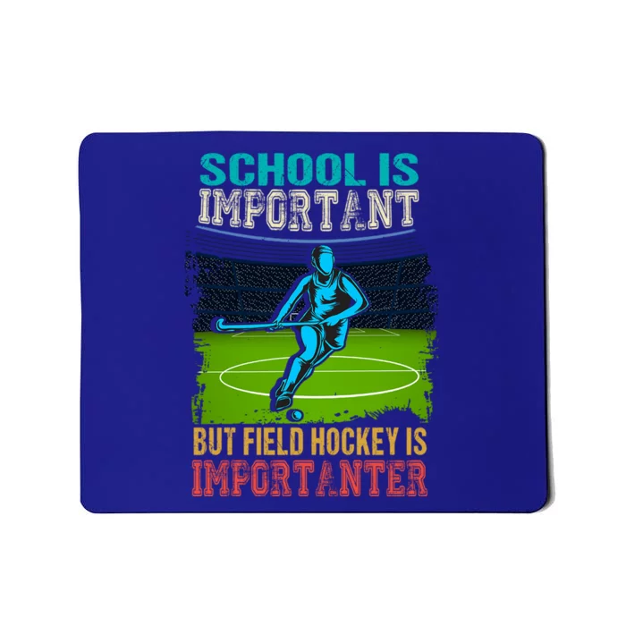 School Is Important Field Hockey Is Importanter Hockey Sport Great Gift Mousepad