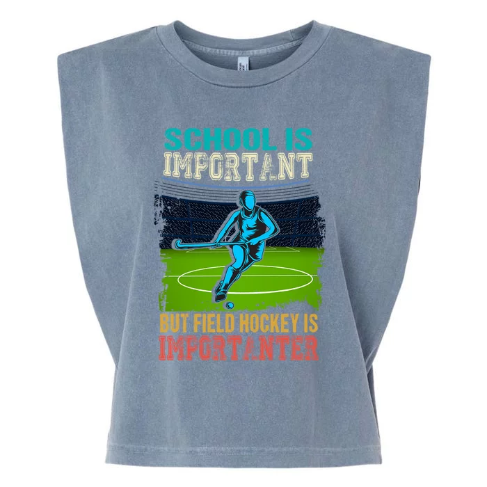 School Is Important Field Hockey Is Importanter Hockey Sport Great Gift Garment-Dyed Women's Muscle Tee