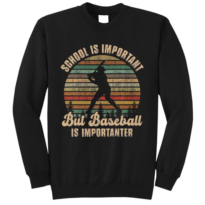 School Is Important But Baseball Is Importanter Tall Sweatshirt