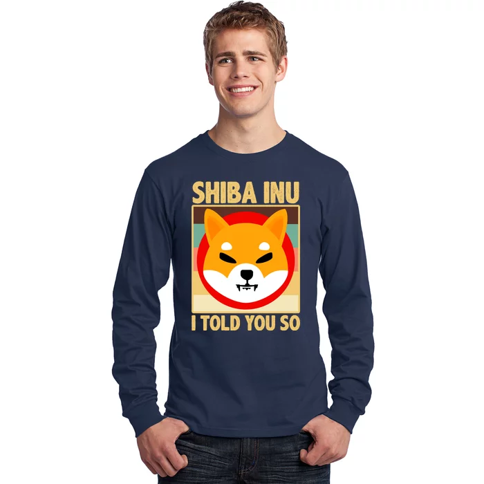 Shiba Inu I Told You So Long Sleeve Shirt