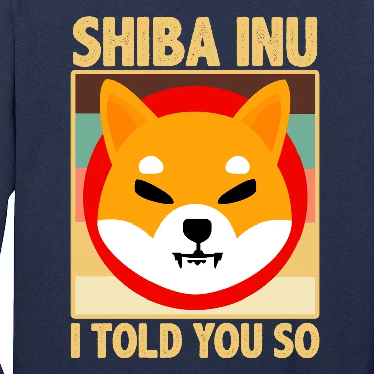 Shiba Inu I Told You So Long Sleeve Shirt