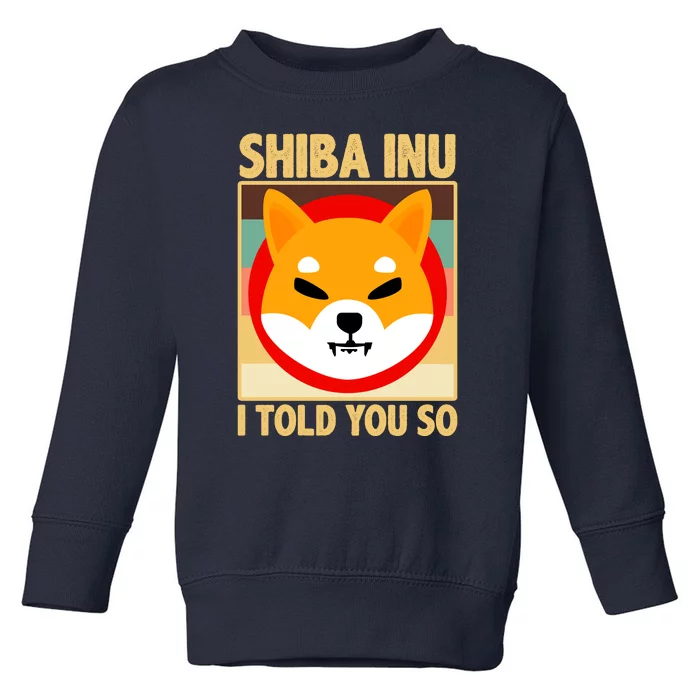 Shiba Inu I Told You So Toddler Sweatshirt