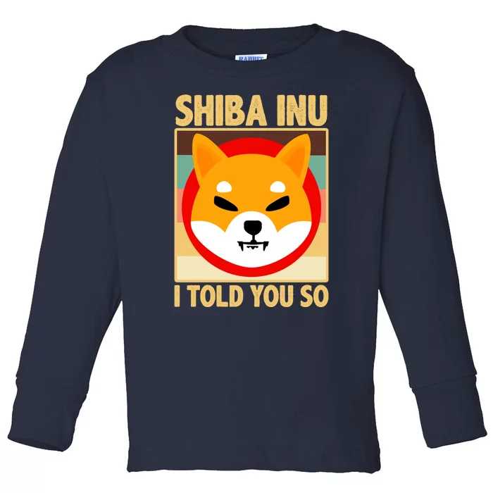 Shiba Inu I Told You So Toddler Long Sleeve Shirt