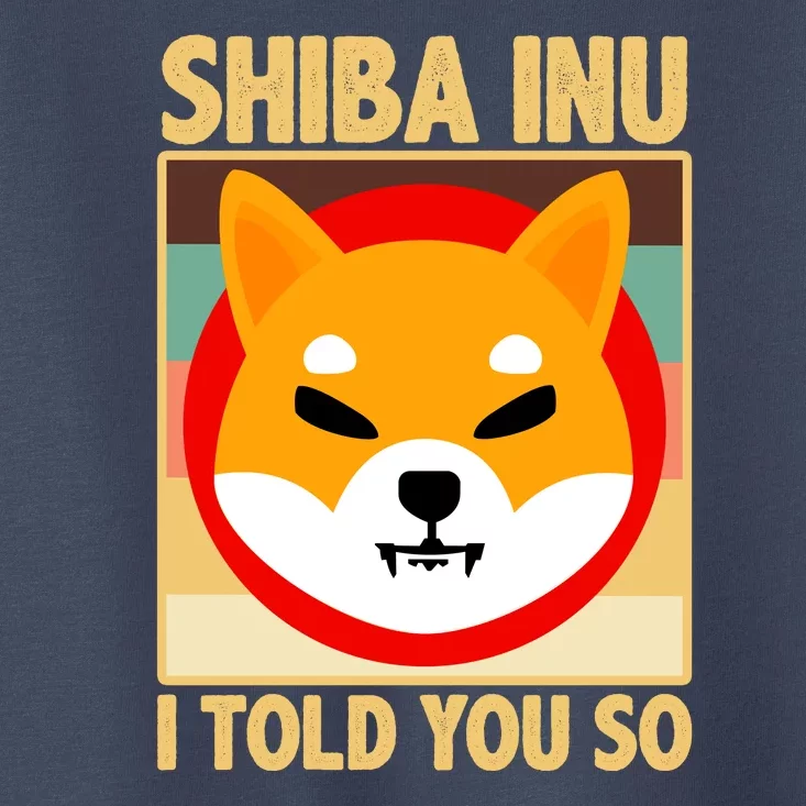 Shiba Inu I Told You So Toddler T-Shirt