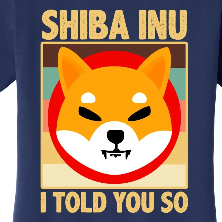 Shiba Inu I Told You So Women's T-Shirt