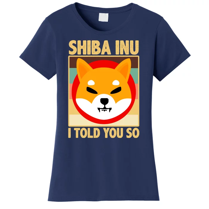 Shiba Inu I Told You So Women's T-Shirt