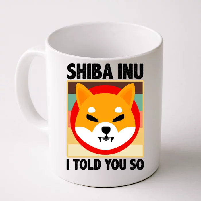 Shiba Inu I Told You So Front & Back Coffee Mug