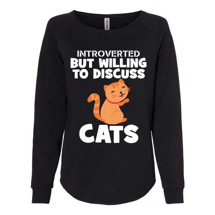 Sarcastic Introverts Introverted But Willing To Discuss Cats Gift Womens California Wash Sweatshirt