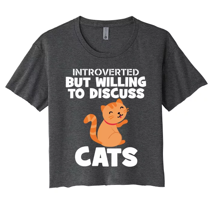 Sarcastic Introverts Introverted But Willing To Discuss Cats Gift Women's Crop Top Tee