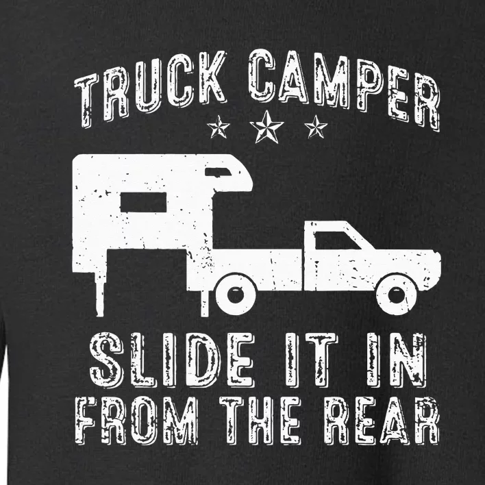 Slide It In From The Rear SlideIn Cabover Truck Camper Toddler Sweatshirt