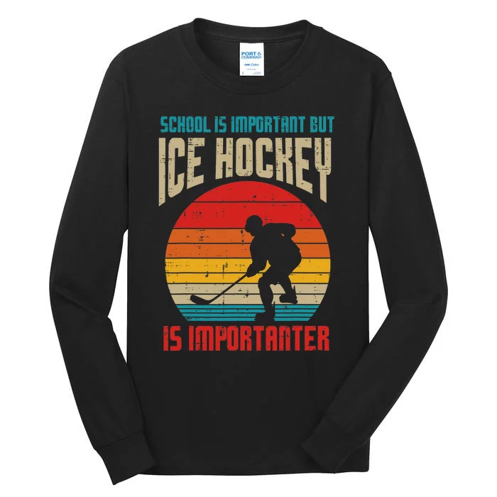 School Important Ice Hockey Importanter Funny Tall Long Sleeve T-Shirt