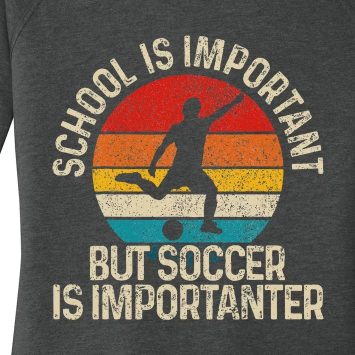 School Is Important But Soccer Is Importanter Funny Gift Women's Perfect Tri Tunic Long Sleeve Shirt