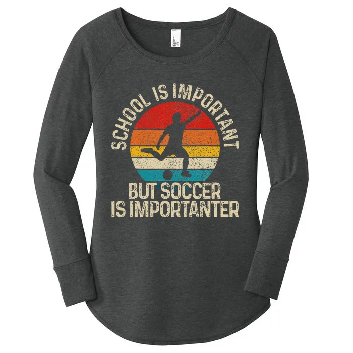 School Is Important But Soccer Is Importanter Funny Gift Women's Perfect Tri Tunic Long Sleeve Shirt