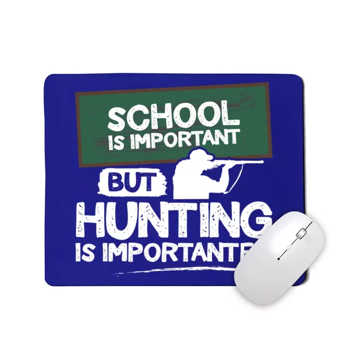 School Is Important But Hunting Is Importanter Cute Gift Mousepad