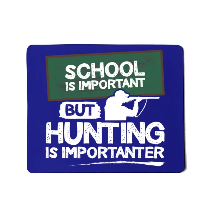 School Is Important But Hunting Is Importanter Cute Gift Mousepad