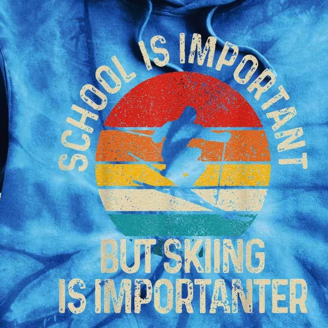 School Is Important But Skiing Is Importanter Tie Dye Hoodie