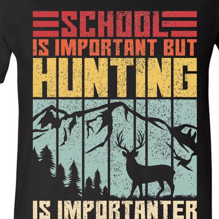 School Is Important But Hunting Is Importanter Deer Hunting V-Neck T-Shirt