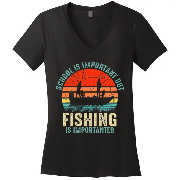 School Is Important But Fishing Is Importanter Women's V-Neck T-Shirt