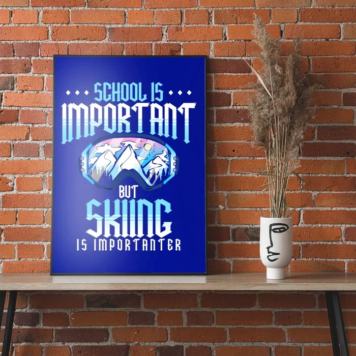 School Is Important But Skiing Is Importanter Ski Lover Funny Gift Poster