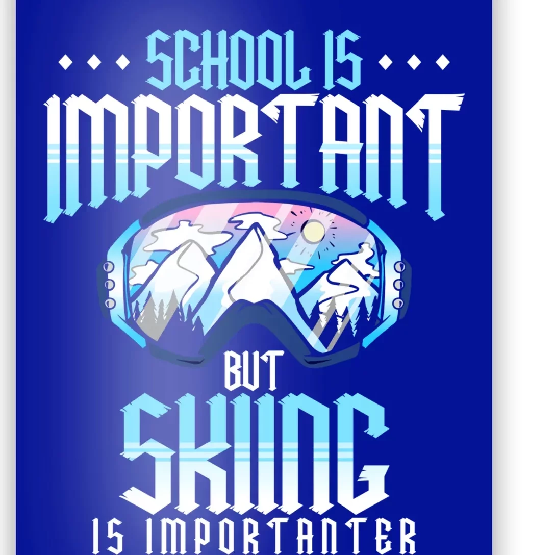 School Is Important But Skiing Is Importanter Ski Lover Funny Gift Poster