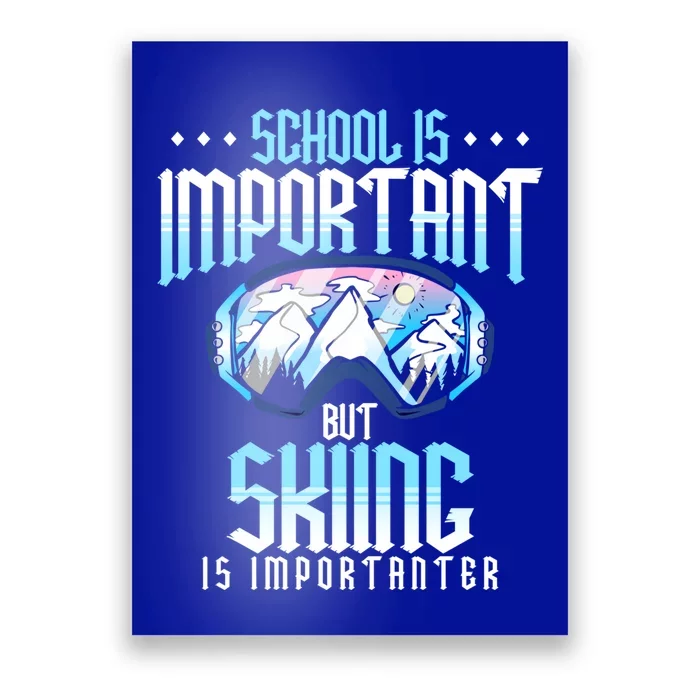 School Is Important But Skiing Is Importanter Ski Lover Funny Gift Poster