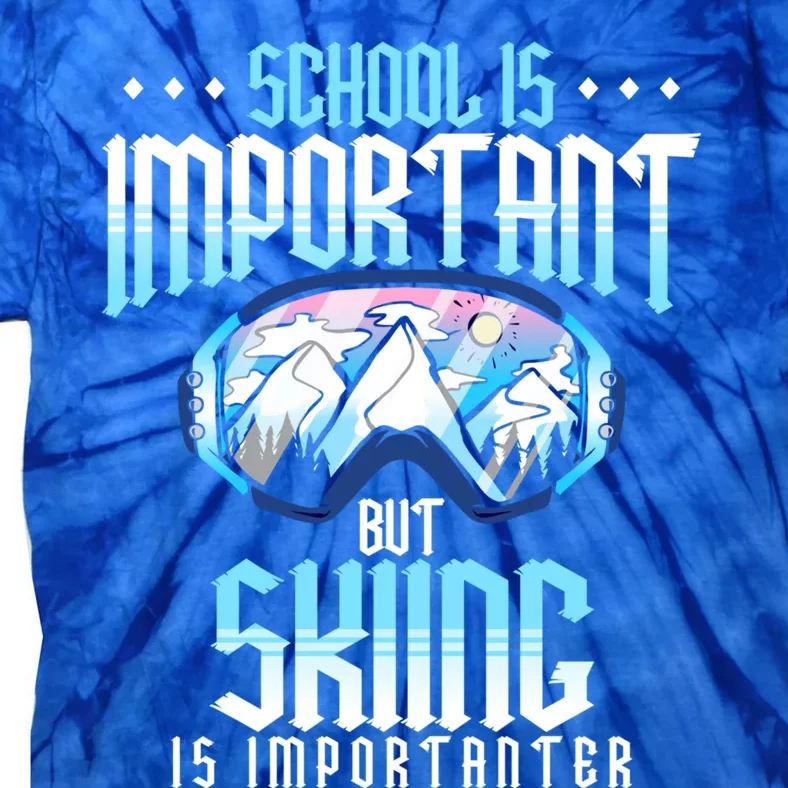 School Is Important But Skiing Is Importanter Ski Lover Funny Gift Tie-Dye T-Shirt