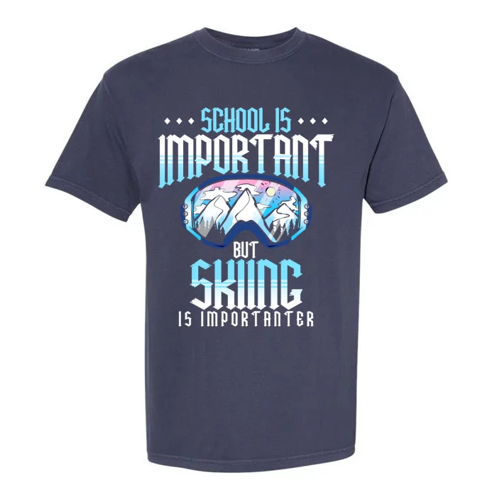 School Is Important But Skiing Is Importanter Ski Lover Funny Gift Garment-Dyed Heavyweight T-Shirt