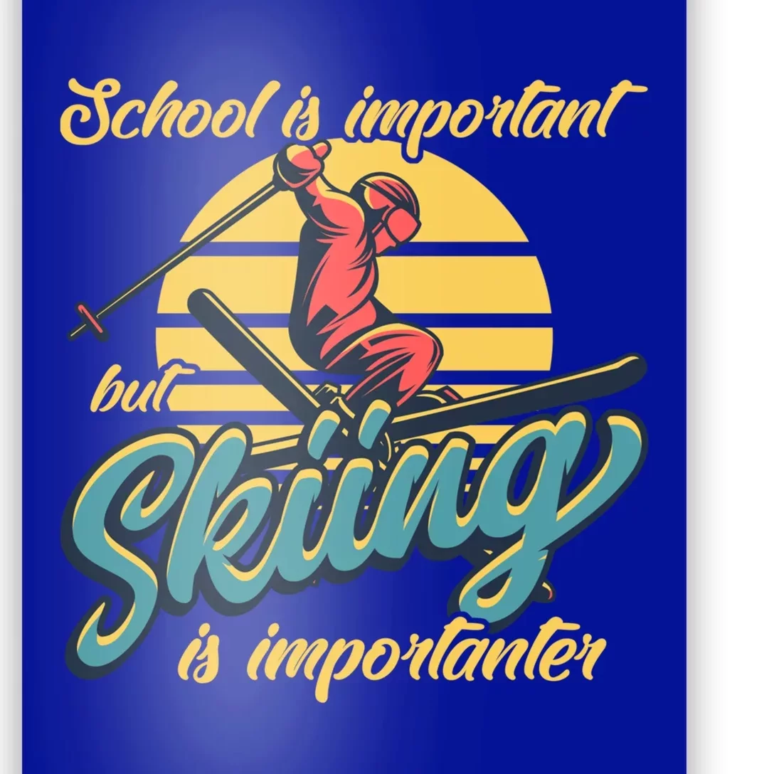 School Is Important But Skiing Is Importanter Ski Lovers Gift Poster