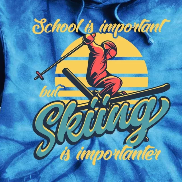 School Is Important But Skiing Is Importanter Ski Lovers Gift Tie Dye Hoodie