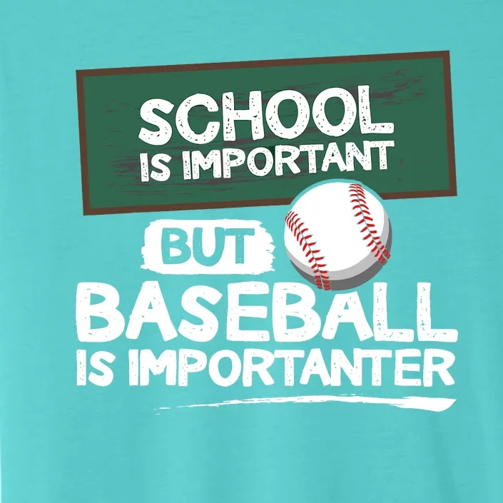 School Is Important But Baseball Is Importanter ChromaSoft Performance T-Shirt