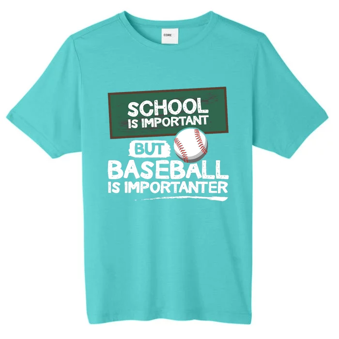 School Is Important But Baseball Is Importanter ChromaSoft Performance T-Shirt