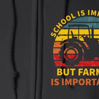 School Is Important But Farming Is Importanter Full Zip Hoodie