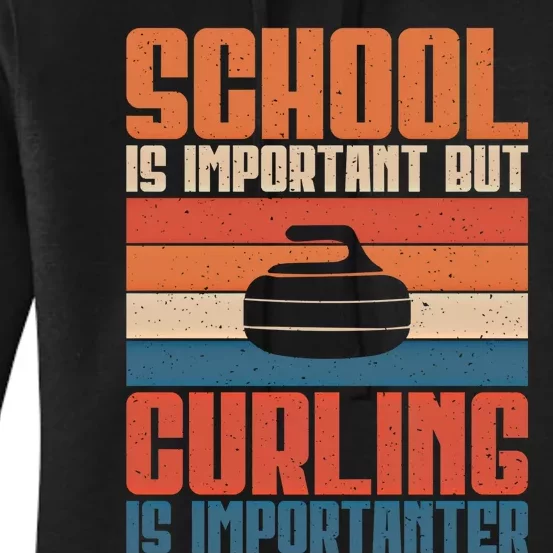 School Is Important But Curling Is Importanter Curling Gift Women's Pullover Hoodie