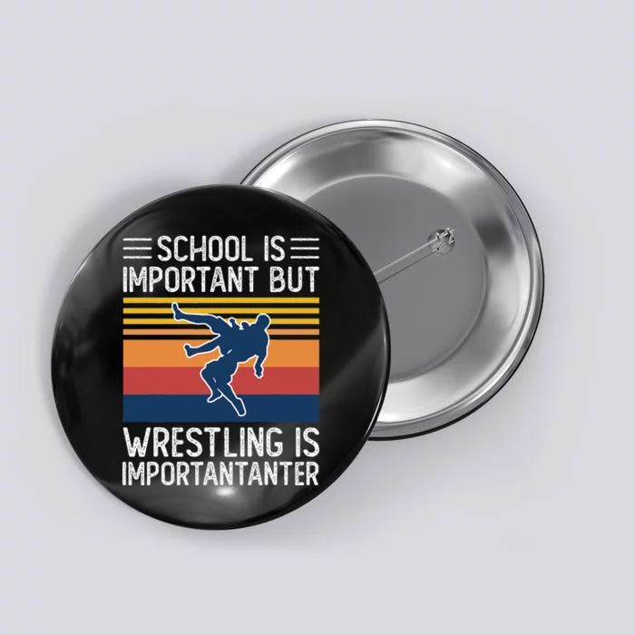 School Is Important But Wrestling Is Importanter Funny Button