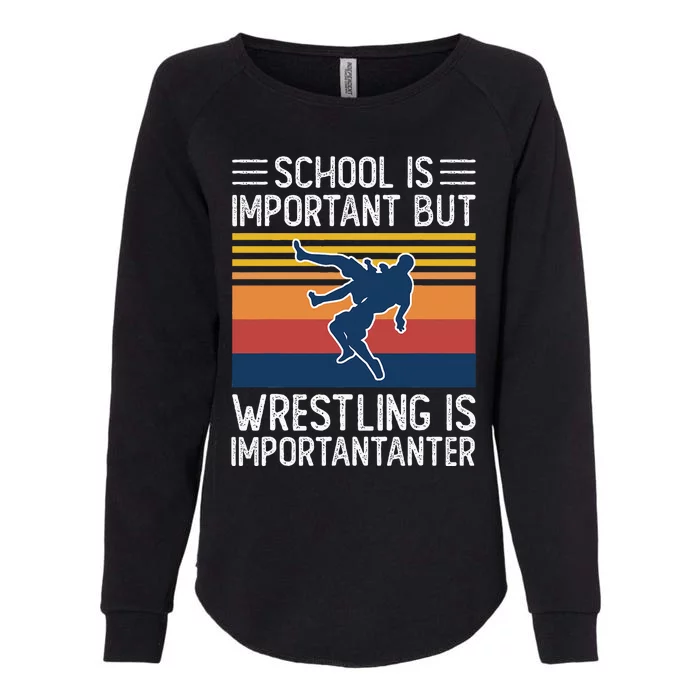 School Is Important But Wrestling Is Importanter Funny Womens California Wash Sweatshirt