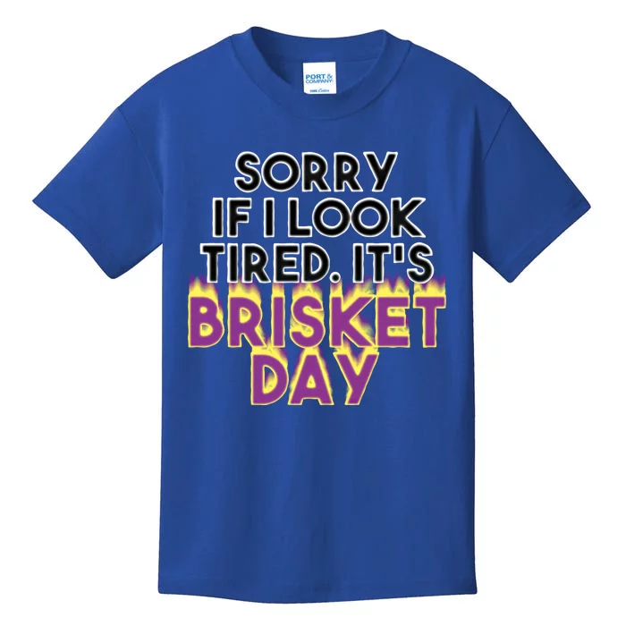 Sorry If I Look Tired It's Brisket Day Brisket Cool Gift Kids T-Shirt