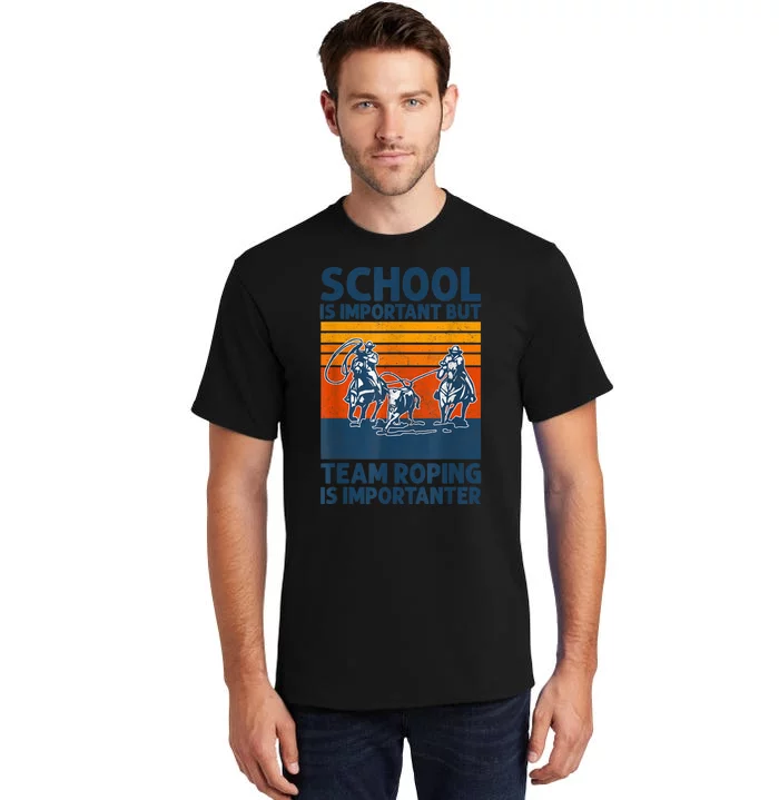 School Is Important But Team Roping Is Importanter Retro 2024 Tall T-Shirt