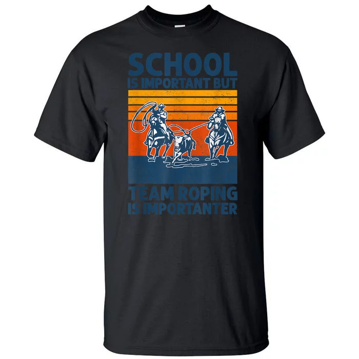 School Is Important But Team Roping Is Importanter Retro 2024 Tall T-Shirt