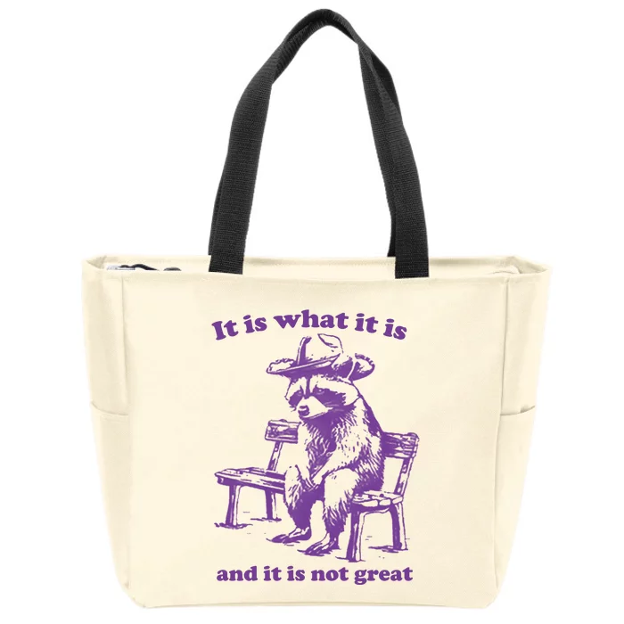 Slippywild It Is What It Is And It Is Not Great Zip Tote Bag