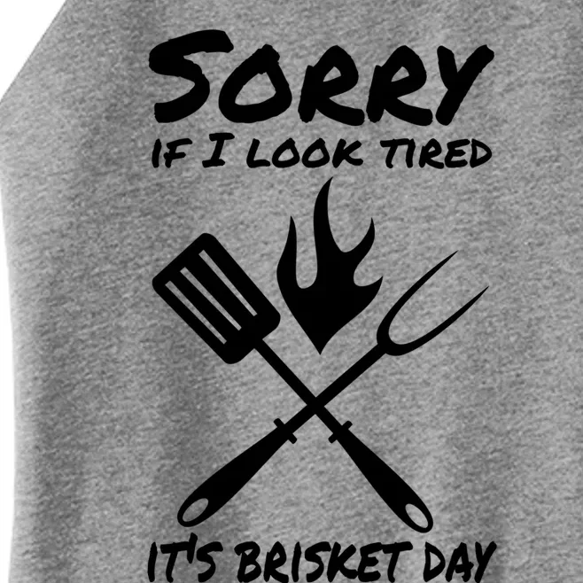 Sorry If I Look Tired It's Brisket Day Gift Women’s Perfect Tri Rocker Tank