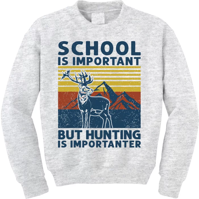 School Is Important But Hunting Is Importanter Deer Hunting Kids Sweatshirt