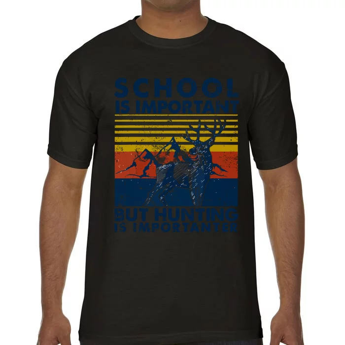 School Is Important But Hunting Is Importanter Deer Hunting Comfort Colors T-Shirt